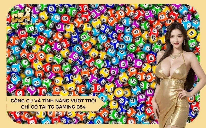 Công Cụ và Tính Năng Vượt Trội Chỉ Có Tại TG Gaming C54