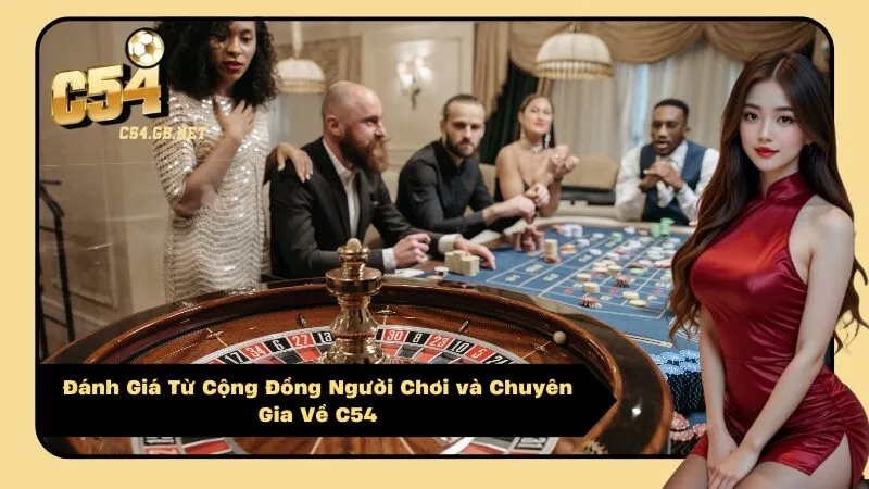 Đánh Giá Từ Cộng Đồng Người Chơi và Chuyên Gia Về C54