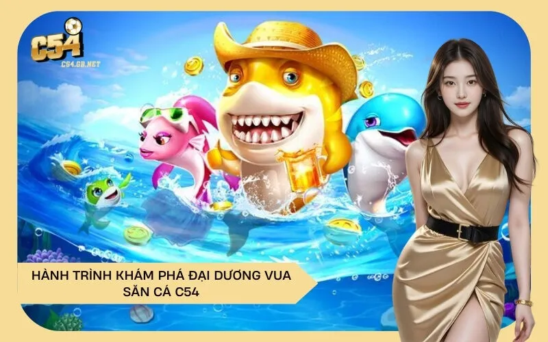 Hành Trình Khám Phá Đại Dương Vua Săn Cá C54