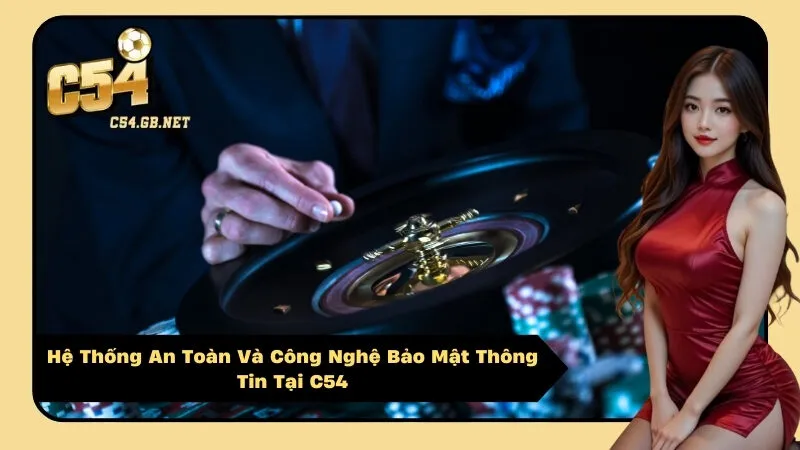 Hệ Thống An Toàn Và Công Nghệ Bảo Mật Thông Tin Tại C54