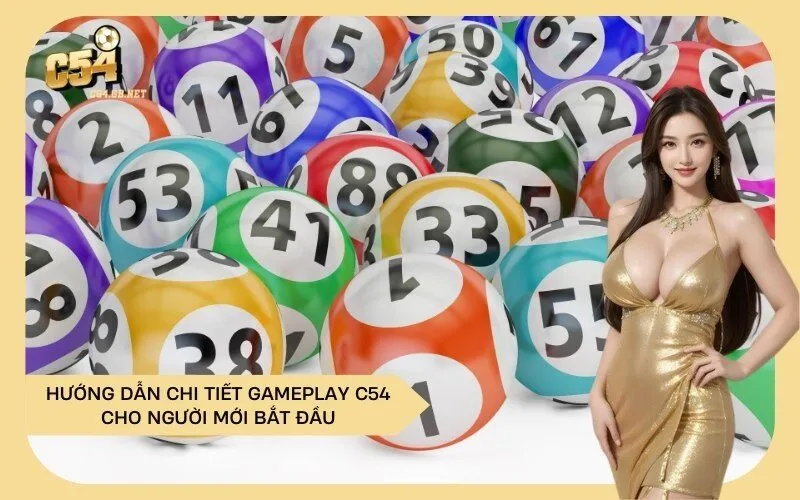 Hướng Dẫn Chi Tiết Gameplay C54 Cho Người Mới Bắt Đầu