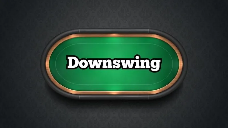 downswing trong poker là gì